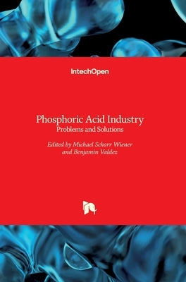 Phosphoric Acid Industry: Problems and Solutions by Schorr, Michael