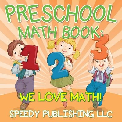 Preschool Math Book: We Love Math! by Speedy Publishing LLC