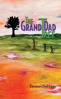 The GrandDad Tree by Dobbins, Thomas