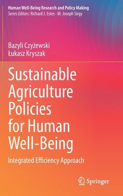 Sustainable Agriculture Policies for Human Well-Being: Integrated Efficiency Approach by Czyżewski, Bazyli