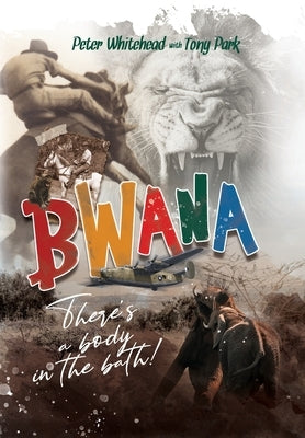 Bwana, There's a Body in the Bath! by Whitehead, Peter