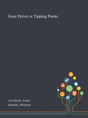 Gene Drives at Tipping Points by Von Gleich, Arnim