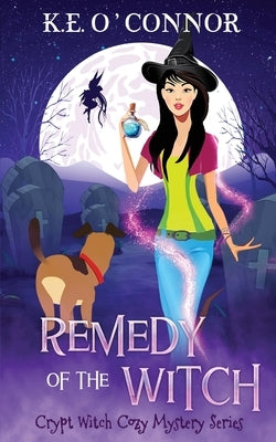 Remedy of the Witch by O'Connor, K. E.
