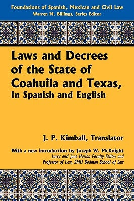Laws and Decrees of the State of Coahuila and Texas, in Spanish and English by Kimball, J. P.