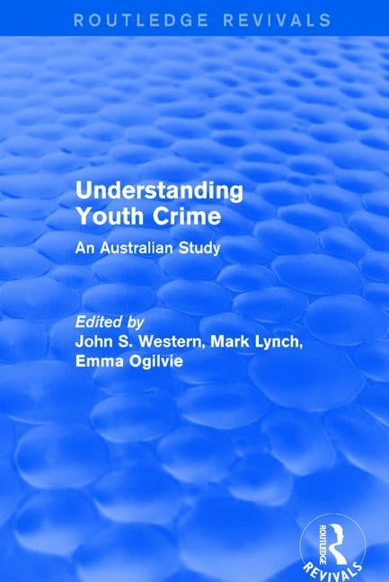 Understanding Youth Crime: An Australian Study by Lynch, Mark