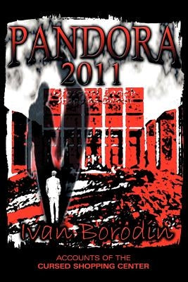 Pandora 2011: Accounts of the Cursed Shopping Center by Borodin, Ivan