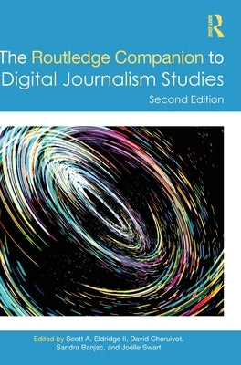 The Routledge Companion to Digital Journalism Studies by Eldridge II, Scott A.