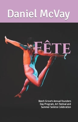 Fête: Beech Grove's Annual Founders Day Program, Art Festival and Summer Solstice Celebration by McVay, Daniel