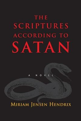 The Scriptures According to Satan by Hendrix, Miriam Jensen