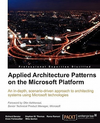 Applied Architecture Patterns on the Microsoft Platform by Seroter, Richard