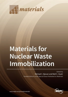 Materials for Nuclear Waste Immobilization by Ojovan, Michael I.
