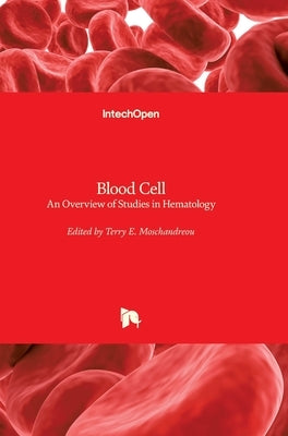 Blood Cell: An Overview of Studies in Hematology by Moschandreou, Terry E.