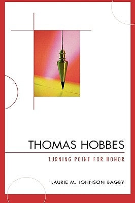 Thomas Hobbes: Turning Point for Honor by Bagby, Laurie M. Johnson