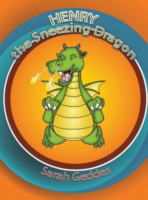 Henry the Sneezing Dragon by Geddes, Sarah