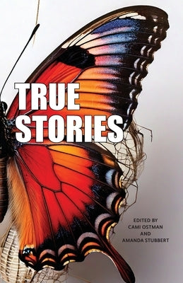 True Stories: The Narrative Project, Volume VIII by Ostman, Cami