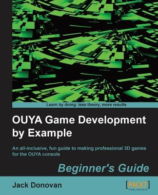 Ouya Game Development by Example by Donovan, Jack