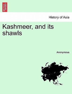 Kashmeer, and its shawls by Anonymous
