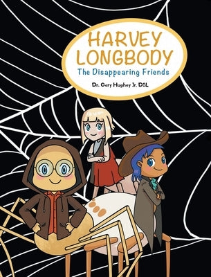 Harvey Longbody: The Disappearing Friends by Dsl, Gary Hughey, Jr.