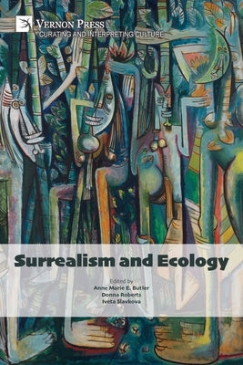 Surrealism and Ecology by Butler, Anne Marie E.