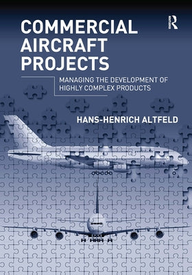 Commercial Aircraft Projects: Managing the Development of Highly Complex Products by Altfeld, Hans-Henrich