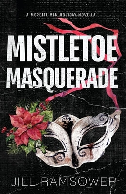 Mistletoe Masquerade: Special Print Edition: A Mafia Cinderella Holiday Novella by Ramsower, Jill