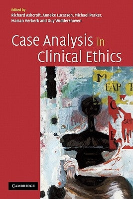 Case Analysis in Clinical Ethics by Ashcroft, Richard