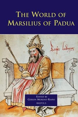 The World of Marsilius of Padua by Moreno-Riano, Gerson