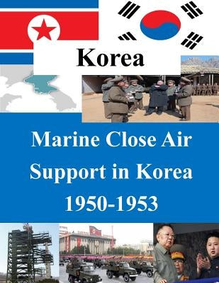 Marine Close Air Support in Korea 1950-1953 by School of Advanced Airpower Studies Air
