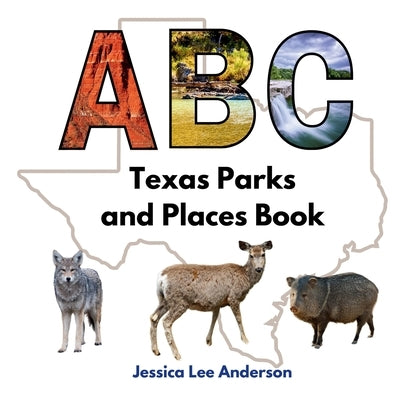 ABC Texas Parks and Places Book by Anderson, Jessica Lee