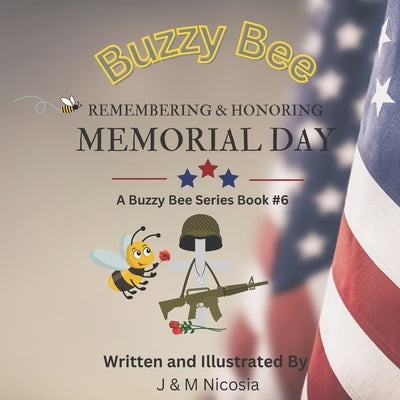 Buzzy Bee Remembering & Honoring Memorial Day: Book # 6 by Nicosia, M.