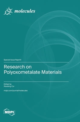 Research on Polyoxometalate Materials by Cui, Xiaobing