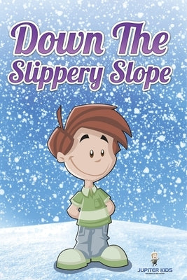 Down the Slippery Slope by Jupiter Kids