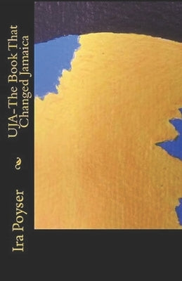 UJA-The Book That Changed Jamaica by Poyser MR, Ira