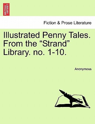 Illustrated Penny Tales. from the "Strand" Library. No. 1-10. by Anonymous