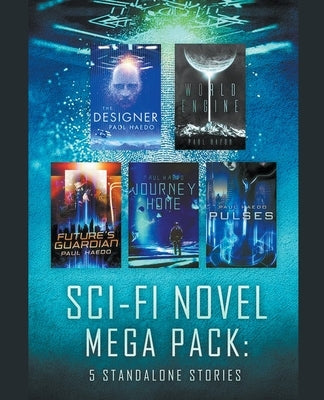 Sci-Fi Novel Mega Pack: Five Standalone Stories by Haedo, Paul