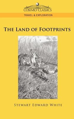 The Land of Footprints by White, Stewart Edward