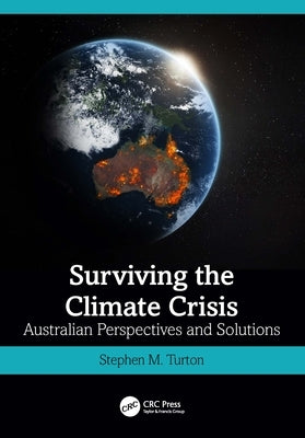 Surviving the Climate Crisis: Australian Perspectives and Solutions by Turton, Stephen M.