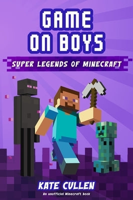 Game on Boys: Super Legends of Minecraft by Peters, Arianne
