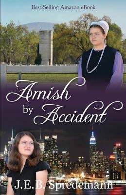Amish by Accident by Spredemann, J. E. B.