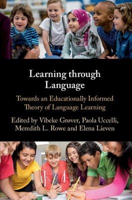Learning Through Language: Towards an Educationally Informed Theory of Language Learning by Grøver, Vibeke