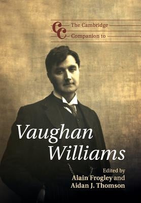 The Cambridge Companion to Vaughan Williams by Frogley, Alain