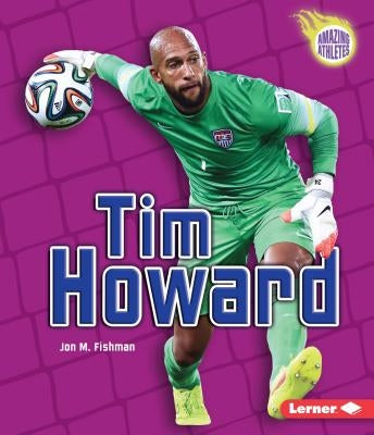 Tim Howard by Fishman, Jon M.