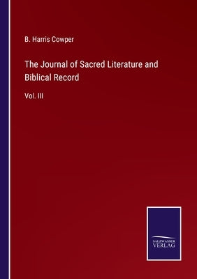The Journal of Sacred Literature and Biblical Record: Vol. III by Cowper, B. Harris