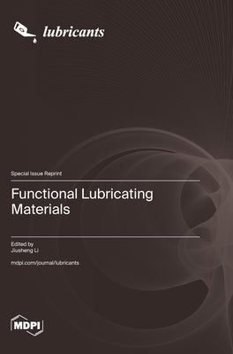 Functional Lubricating Materials by Li, Jiusheng