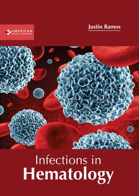Infections in Hematology by Ramos, Justin