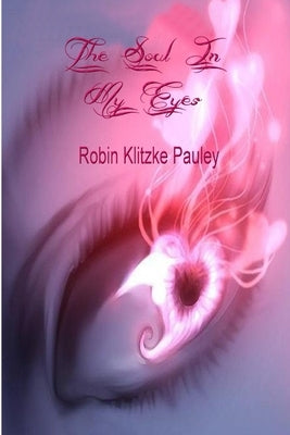 The Soul in My Eyes by Klitzke Pauley, Robin