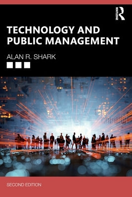 Technology and Public Management by Shark, Alan R.