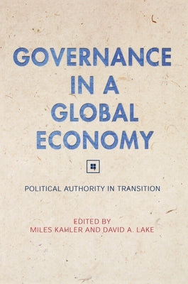 Governance in a Global Economy: Political Authority in Transition by Kahler, Miles