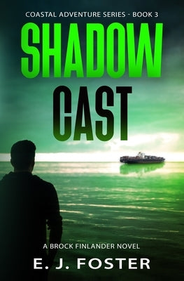 Shadow Cast: A Brock Finlander Novel by Foster, E. J.
