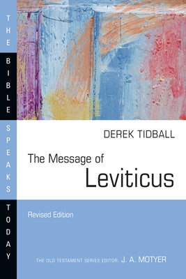 The Message of Leviticus: Free to Be Holy by Tidball, Derek